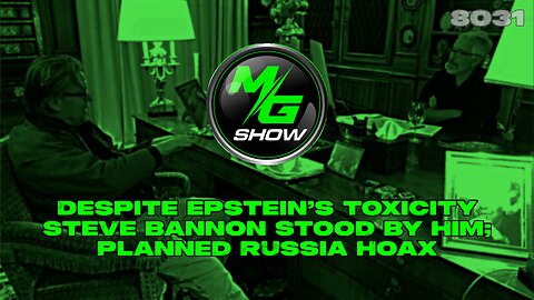 Despite Epstein’s Toxicity Steve Bannon Stood by Him; Planned Russia Hoax