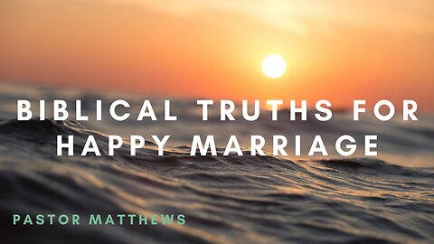 "Biblical Truths for a Happy Marriage" | Abiding Word Baptist Church