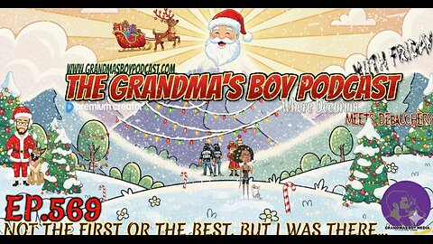 The Grandmas Boy Podcast EP569.-NOT THE FIRST OR THE BEST, BUT I WAS THERE...