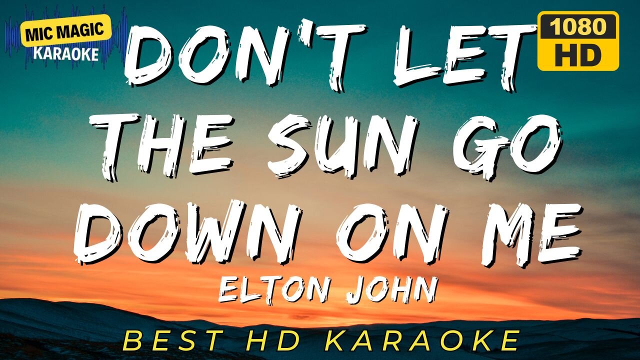 DON'T LET THE SUN GO DOWN ON ME - ELTON JOHN- KARAOKE