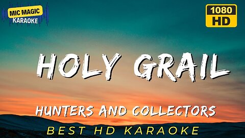 HOLY GRAIL - HUNTERS AND COLLECTORS (HD KARAOKE VERSION)