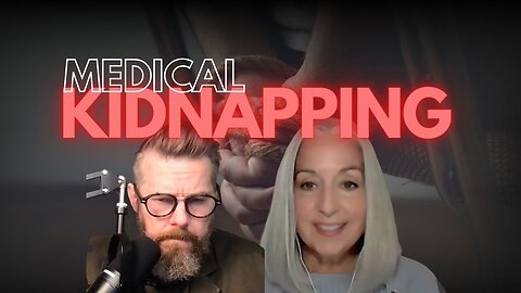 State Sponsored Medical KIDNAPPING | Katy Smith | EP 30