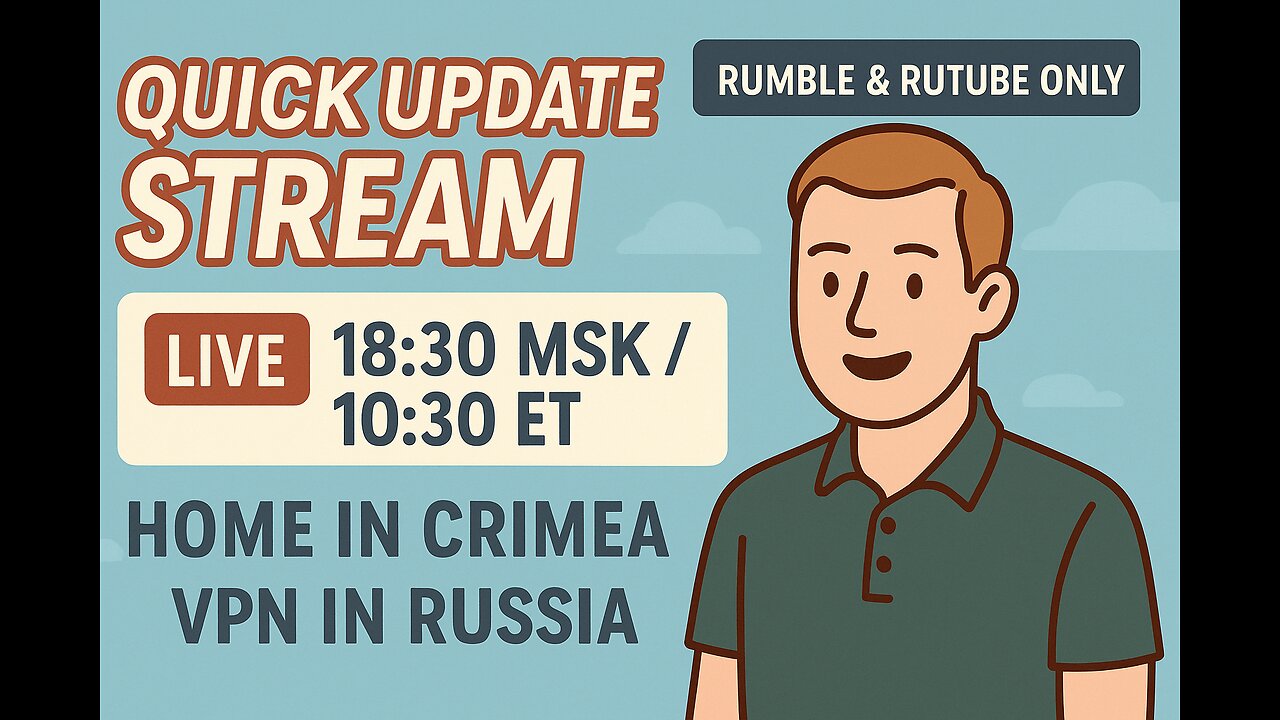 🎙️ Live at 18:30 MSK / 10:30 ET — Quick Update Stream | Crimea and VPNs in Russia