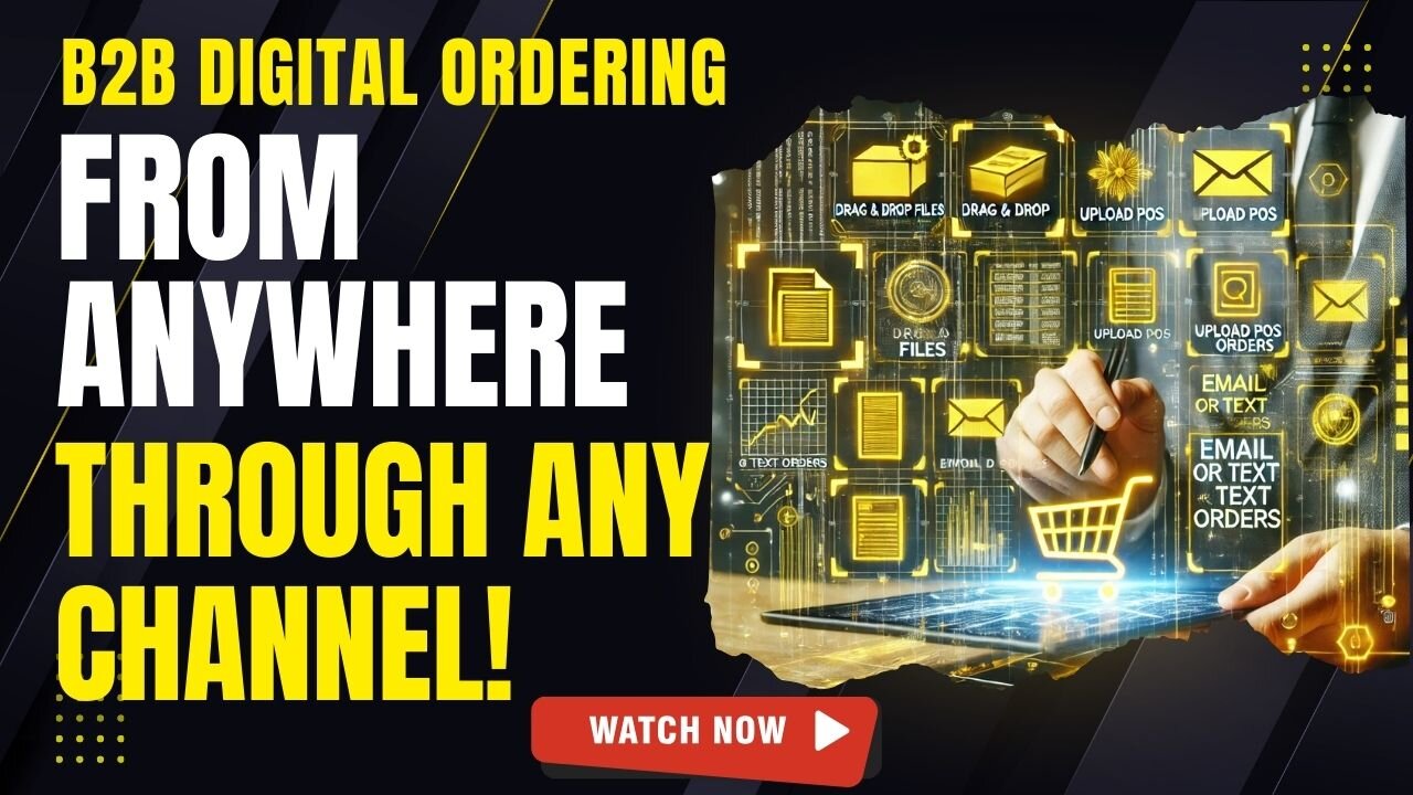 E470:📦AUTOMATED B2B DIGITAL ORDERING, FROM ANYWHERE, THROUGH ANY CHANNEL