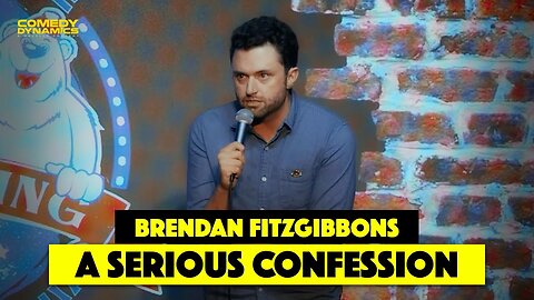 A Serious Confession - Brendan Fitzgibbons (Stand-Up Comedy)