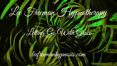 Forgive and Let go With Grace. Hypnotherapy/Meditation