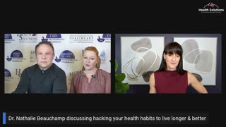 Health Solutions: Hack Your Health Habits to Live Longer & Better with Dr. Nathalie Beauchamp