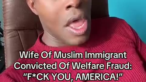 Wife Of Muslim Immigrant Convicted Of Welfare Fraud: "F*CK YOU, AMERICA!"
