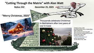 Alan Watt Redux 242 - "Merry Christmas, 2025"