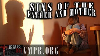 26 Feb 25, Jesus 911: Sins of the Father and Mother