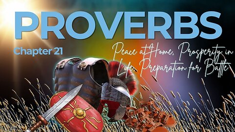Book of Proverbs Chapter 21 (Peace at Home, Prosperity in Life, Preparation for Battle)