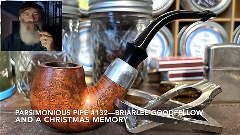 Parsimonious Pipe #132: Briarlee Goodfellow and a Christmas Memory