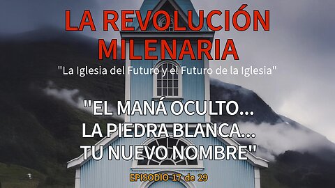 "El Maná Escondido, Una Piedra Blanca y Tu Nuevo Nombre" – Episodio 17