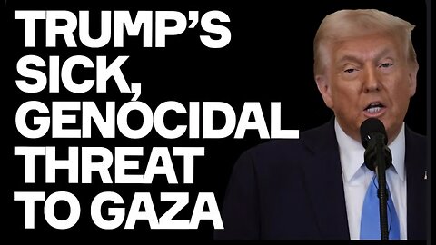 Trump Promises US Genocide Against Gaza - Western Media Normalises It