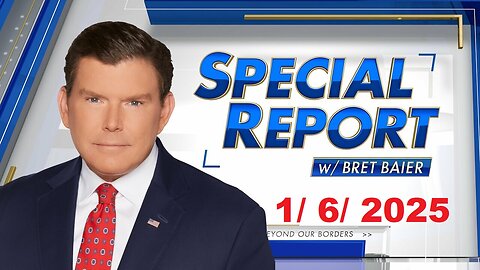 Special Report with Bret Baier (Full Episode) | January 6, 2025