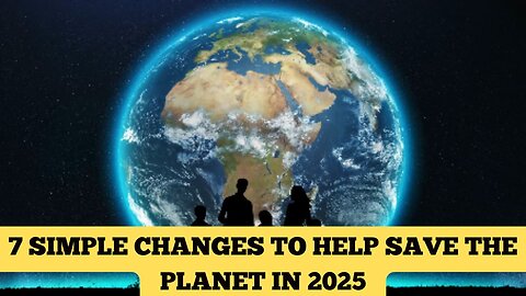 7 Simple Ways to Help Save the Planet in 2025 🌍