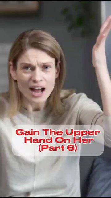 Gain the upper hand on her ( Part 6 the final piece