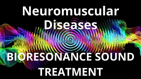 Neuromuscular Diseases _ Sound therapy session