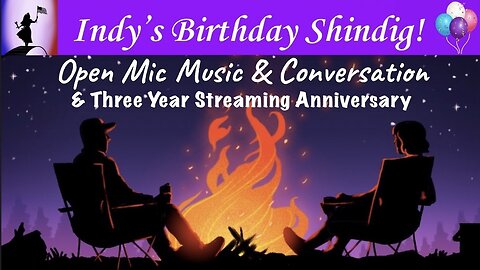 Indy After Dark #111 - Birthday Shindig & 3 Year Streaming Anniversary!