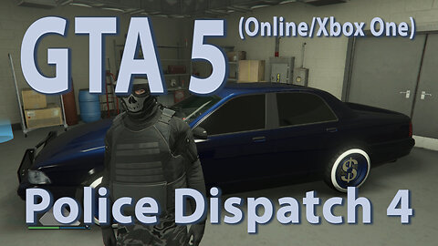GTA 5 (Online/Xbox One) Police Dispatch 4