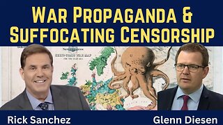 Rick Sanchez: War Propaganda & Suffocating Censorship Weaken the West