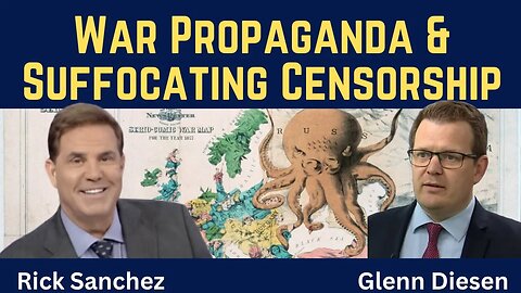 Rick Sanchez: War Propaganda & Suffocating Censorship Weaken the West