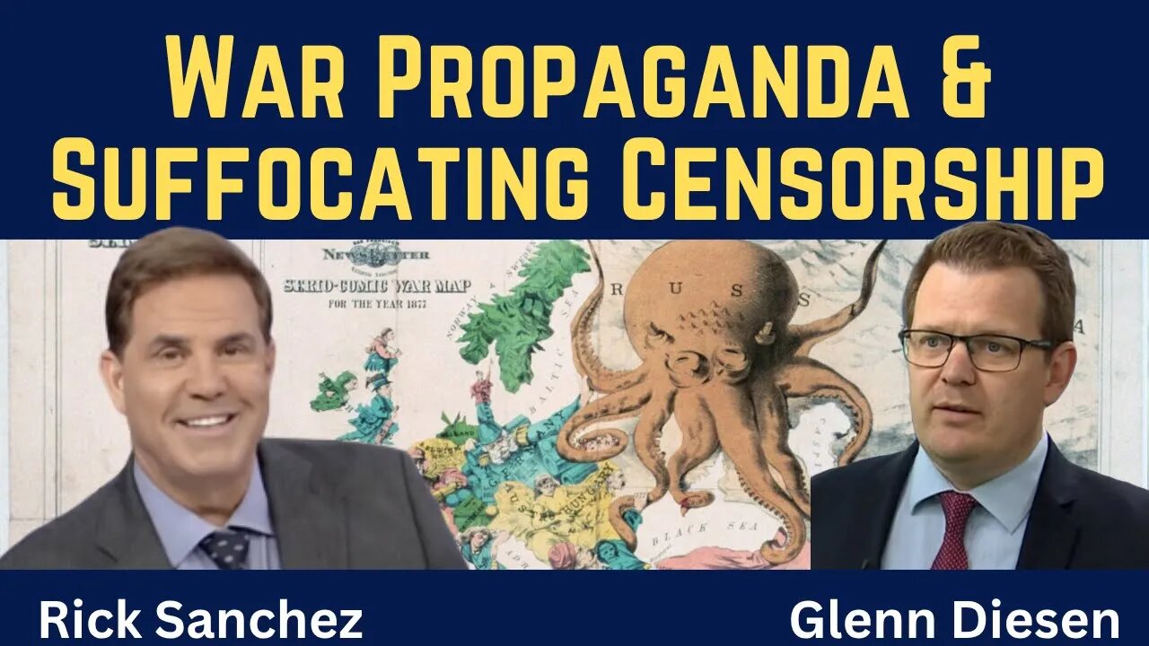 Rick Sanchez: War Propaganda & Suffocating Censorship Weaken the West