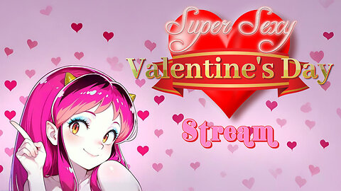 Super Sexy Seductive Valentine's Day Stream 2026 | Livestream