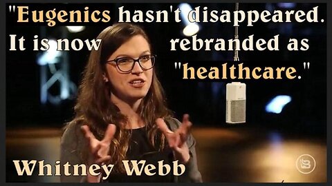 "People like to act like eugenics disappeared and it hasn't. It's just rebranded." - Whitney Webb to Glenn Beck