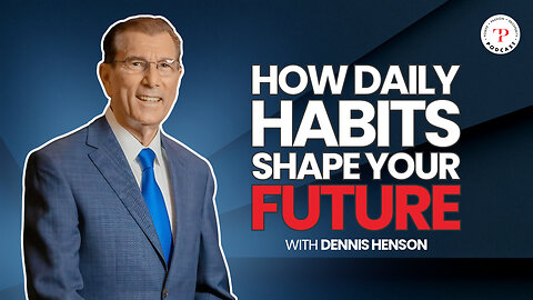 How Daily Habits Shape Your Future with Dennis Henson
