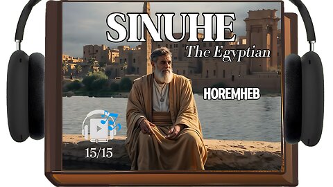 The Egyptian Sinuhe Audiobook | 🎧 Final Chapter 15: Horemheb