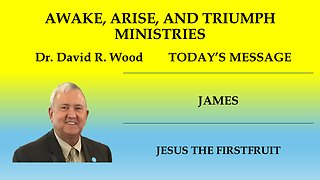 JAMES - JESUS THE FIRSTFRUIT - US IN OUR ORDER