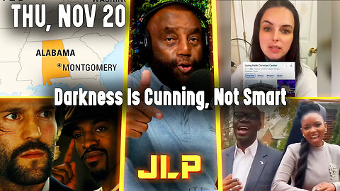 Darkness Is Cunning, Not Smart | JLP Thu 11-20-25