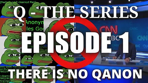 Q: THE SERIES - EP1: THERE IS NO QANON | Origins, 4chan, Kek & The Media Lie (FINAL CUT)