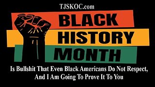 Black History Month Is Just A Bunch Of Bullcrap That Not Even Black Americans Respect!