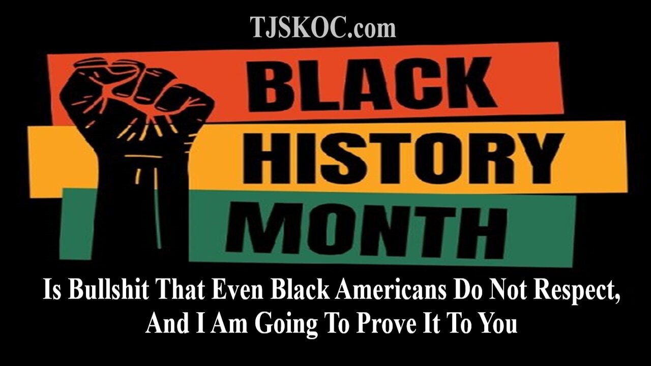 Black History Month Is Just A Bunch Of Bullcrap That Not Even Black Americans Respect!