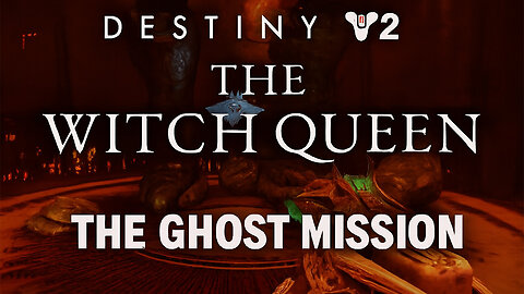 Destiny 2: The Witch Queen – The Ghost Mission