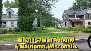 What I saw in Almond & Wautoma, Wisconsin
