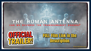 🎬🚨 OFFICIAL TRAILER: 'The Human Antenna' ⭐ Removing NanoTech & Graphene From the Vaccinated 👇 FULL Film Link