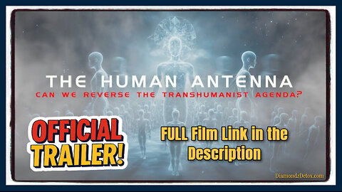 🎬🚨 OFFICIAL TRAILER: 'The Human Antenna' ⭐ Removing NanoTech & Graphene From the Vaccinated 👇 FULL Film Link