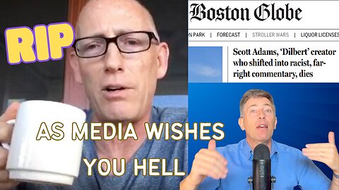 RIP Dear Scott Adams, Intellectual Hero, as The Media Calls You RACIST (Naturally)