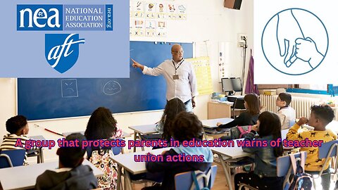 A group that protects parents has issued a detailed warning about major teacher unions