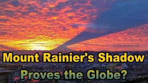 Mount Rainier's Shadow Proves FLAT EARTH