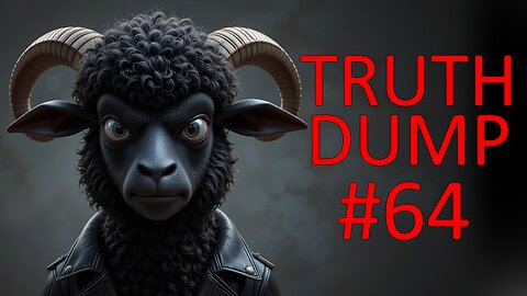 Truth Dump #64