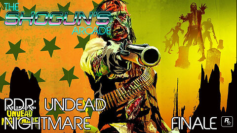 The Shogun's Arcade: RDR Undead Nightmare FINALE