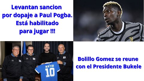 Pogba habilitado para jugar / Bolillo Gomez visitó al Presidente Bukele / Ronald Acuña en veremos