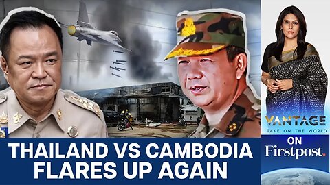 Thailand-Cambodia Border Erupts Again With Clashes as Ceasefire Cracks | Vantage with Palki Sharma