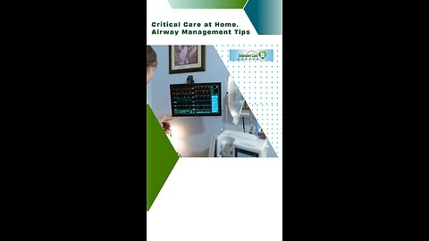 Critical Care at Home: Airway Management Tips