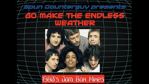 Go make the endless weather [1980s mix]