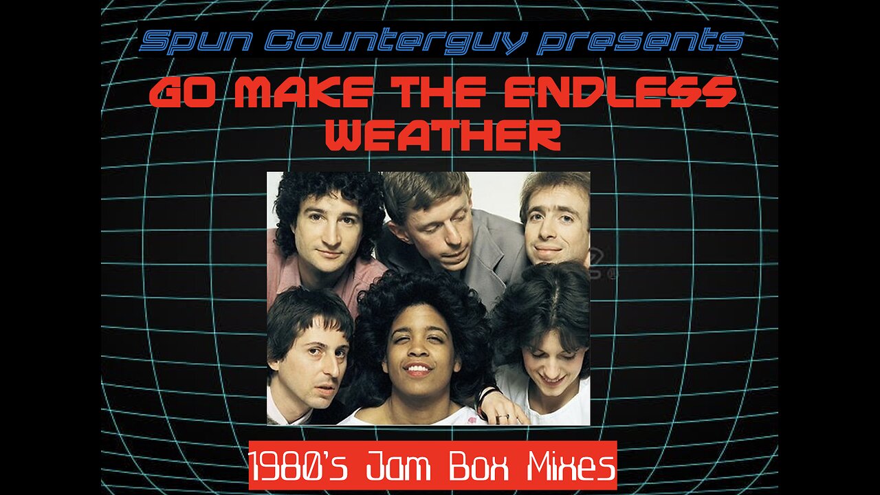 Go make the endless weather [1980s mix]